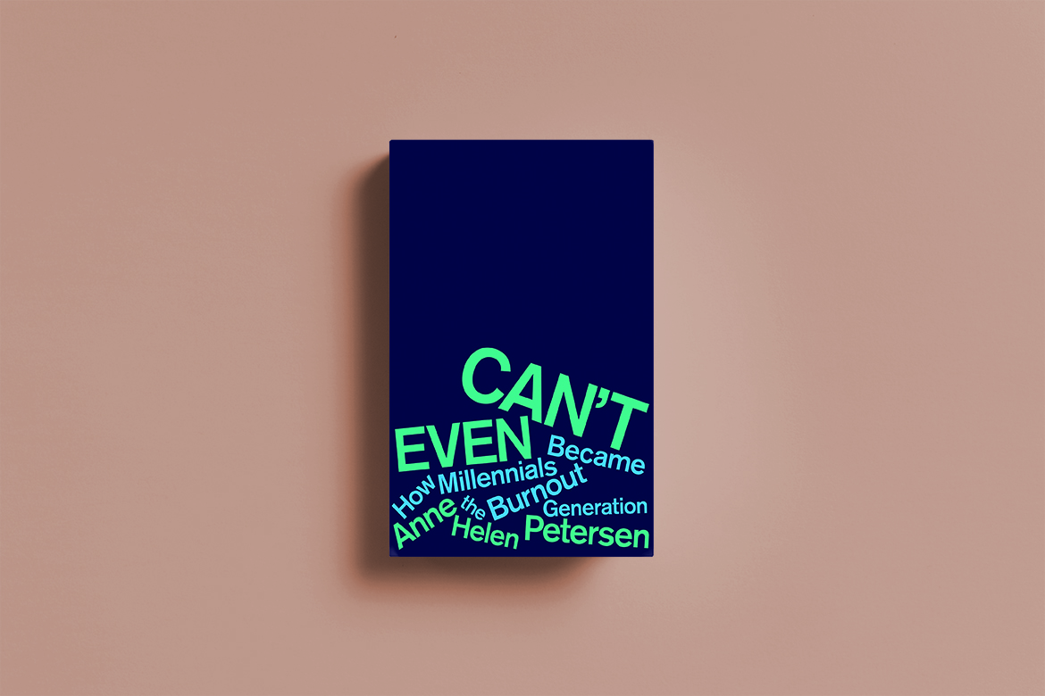 'Can't even: How millennials became the burnout generation' af Anne Helen Petersen, Houghton Mifflin, 2020