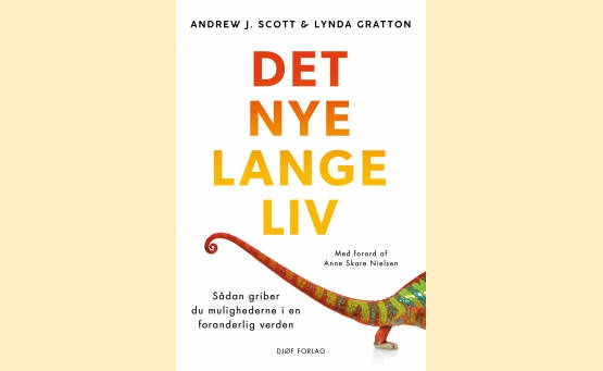 'Det nye lange liv' af Andrew J. Scott & Lynda Gratton udkom på Djøf Forlag tidligere i år. 