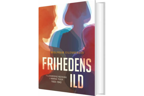 Wolfram Eilenberger: 'Frihedens ild', Forlaget Klim, 2021